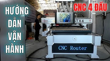 HƯỚNG DẪN CÁCH VẬN HÀNH MÁY CNC 4 ĐẦU, CNC NESTING CẮT GIA CÔNG VÁN GỖ CN