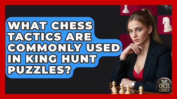 What Chess Tactics Are Commonly Used In King Hunt Puzzles? - The Chess Codex