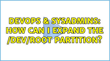 DevOps & SysAdmins: How can I expand the /dev/root partition?