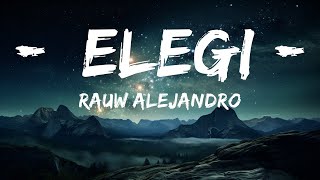 Rauw Alejandro - Elegi (Letra/Lyrics) ft. Dalex, Lenny Tavarez  | Sunil