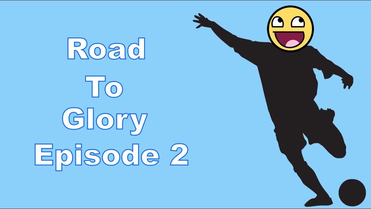 Road To Glory Episode 2 YouTube