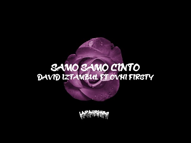 SAMO SAMO CINTO - DAVID IZTAMBUL FT OVHI FIRSTY [Lyrics] class=