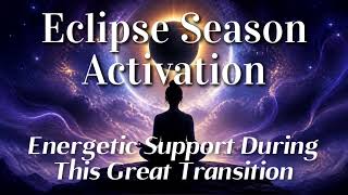 Eclipse Season Activation 💫 Energetic Support for this Potent Time of Transition