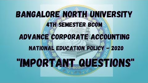 BNU 4th SEMESTER BCOM NEP ADVANCE CORPORATE ACCOUNTING "IMPORTANT QUESTIONS"