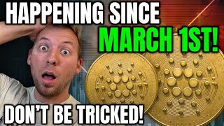 CARDANO ADA - HAS BEEN HAPPENING SINCE MARCH 1ST!!! DON'T BE TRICKED!