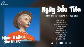 Ngày Đầu Tiên, Lời Xin Lỗi Vụng Về, Tháng Năm - Những Bản Hits Hay Nhất Của Đức Phúc,Soobin,Quân A.P