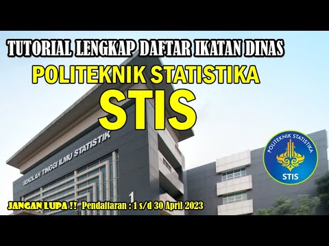 TUTORIAL LENGKAP CARA DAFTAR IKATAN DINAS POLITEKNIK STATISTIKA STIS 2022