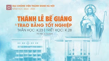 Highlights Thánh lễ Bế giảng và Trao bằng Tốt nghiệp Thần học K23 | Triết học K28 năm học 2024-2025