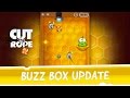 Cut the Rope - Buzz Box Update
