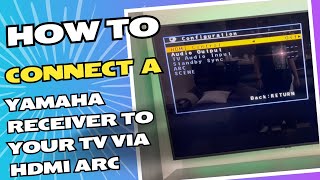 How To Connect A Yamaha Receiver To Your TV Via HDMI ARC!