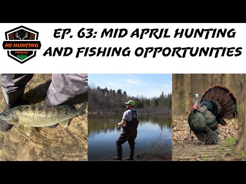 Ep. 63 : Mid April Hunting and Fishing Opportunities