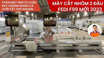 TUYỆT VỜI!! Máy cắt nhôm 2 đầu Fedi F99 2023... CHỈ 7X triệu