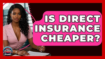 Is Direct Insurance Cheaper? - Auto Coverage Explained