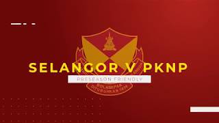 HIGHLIGHTS: PraMusim - Selangor v PKNP