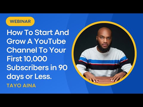 How to Start & Grow on Youtube by Tayo Aina