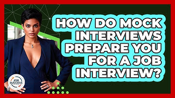 How Do Mock Interviews Prepare You For A Job Interview? - Job Success Network