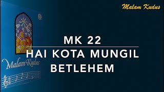 MK 22 Hai Kota Mungil Betlehem (O Little Town of Betlehem) - Malam Kudus