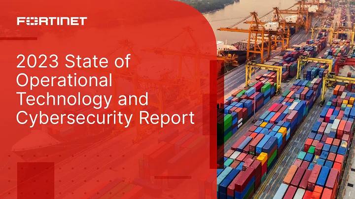 2023 State of Operational Technology and Cybersecurity Report | Fortinet