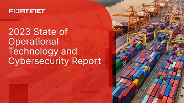 2023 State of Operational Technology and Cybersecurity Report | Fortinet