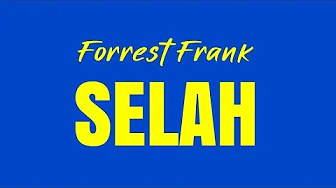 Forrest Frank - SELAH (Lyrics) Forrest Frank - SELAH (Lyrics)