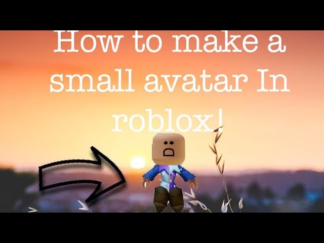 How To Make The Smallest Roblox Avatar Roblox Tutorial Youtube - how to make your roblox character small 2021