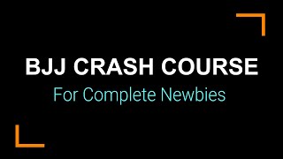 BJJ Crash Course for Complete Newbies