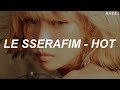 LE SSERAFIM 르세라핌 HOT Easy Lyrics LE SSERAFIM 르세라핌 HOT Easy Lyrics