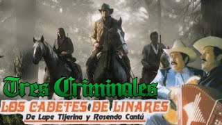 Tres Criminales Los Cadetes de Linares (RDR 1 y 2) video oficial