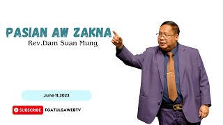 Pasian Aw Zakna/ Rev.Dam Suan Mung # June 11,2023