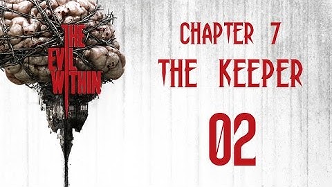 The Evil Within | Chapter 7 | The Keeper | Installment 2/2
