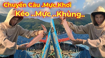 Chuyến Câu Mực Khơi Nhiều Thú Vị. Vùng Biển Vĩnh Hy .Ninh Thuận.Tập 39