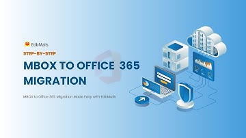 MBOX to Office 365 Migration Made Easy with EdbMails: Step-by-Step Tutorial