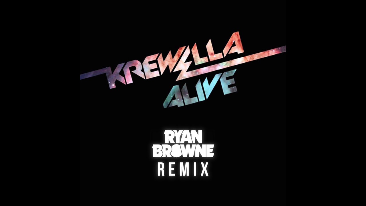 Krewella   Alive Ryan Browne Remix