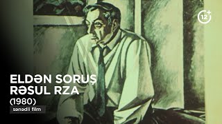 Eldən soruş (1980) - Rəsul Rza haqqında sənədli film