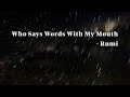 Who Says Words With My Mouth - Rumi