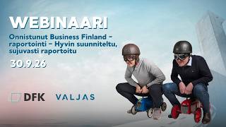 Onnistunut Business Finland -raportointi – hyvin suunniteltu, sujuvasti raportoitu