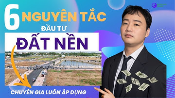 6 Nguyên Tắc Đầu Tư Đất Nền Chuyên Gia Bền Dùng