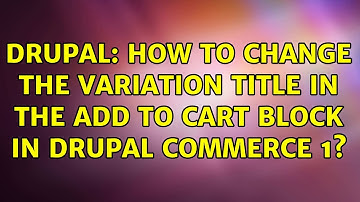 Drupal: How to change the variation title in the add to cart block in Drupal Commerce 1?
