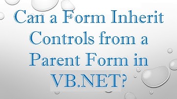 Can a Form Inherit Controls from a Parent Form in VB.NET?