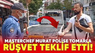 MASTERCHEF MURAT POLİSE TOMARLA RÜŞVET TEKLİF ETTİ