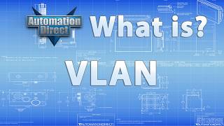 What Is a VLAN? from AutomationDirect