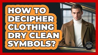 How To Decipher Clothing Dry Clean Symbols