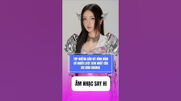 Top những bản hit đình đám có nhiều lượt xem nhất của Em xinh Orange #shorts #emxinhsayhi