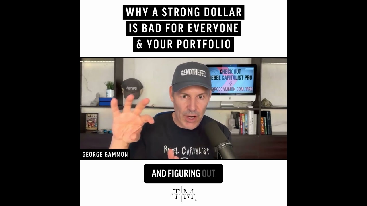 Why A Strong Dollar Is Bad For Everyone & Your Portfolio