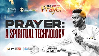 PRAYER: A SPIRITUAL TECHNOLOGY - PASTOR JAMES ALADIRAN