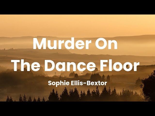 Sophie Ellis-Bextor - Murder On The Dancefloor (Lyrics) class=