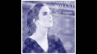 Isabelle Adjani - Pull Marine (Longue Version)