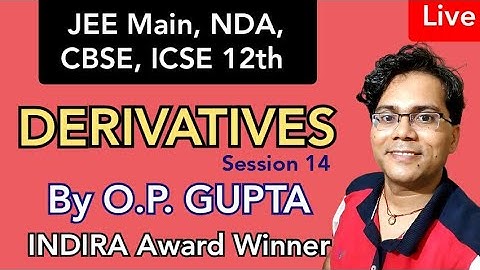 DERIVATIVES Class 12 Maths 🔥 | Session 14 for JEE Main, NDA, CBSE, ICSE | Mathematicia By O.P. GUPTA