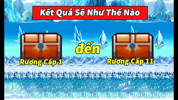 Ngọc Rồng Online- Mở Rương Gỗ Cấp 1 Đến Cấp 11 Và Sự Khác Biệt Của Các Rương