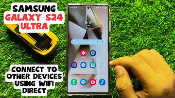 How to Connect to Other Devices Using WiFi Direct Samsung Galaxy S24 Ultra